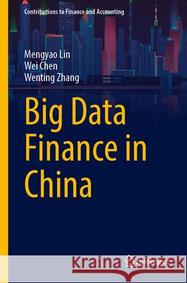 Big Data Finance in China Mengyao Lin Wei Chen Wenting Zhang 9789819779802 Springer