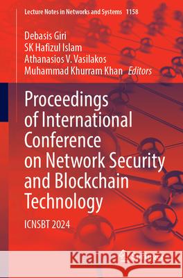 Proceedings of International Conference on Network Security and Blockchain Technology: ICNSBT 2024 Debasis Giri, S. K. Hafizul Islam, Athanasios V. Vasilakos 9789819780501