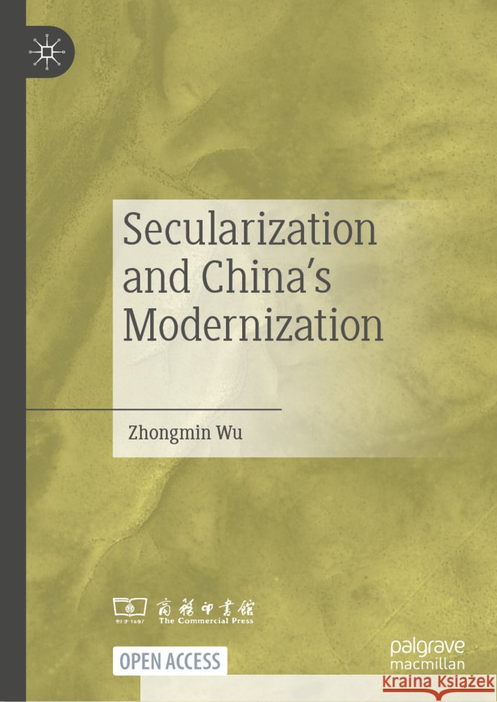 Secularization and China's Modernization Wu, Zhongmin 9789819780617