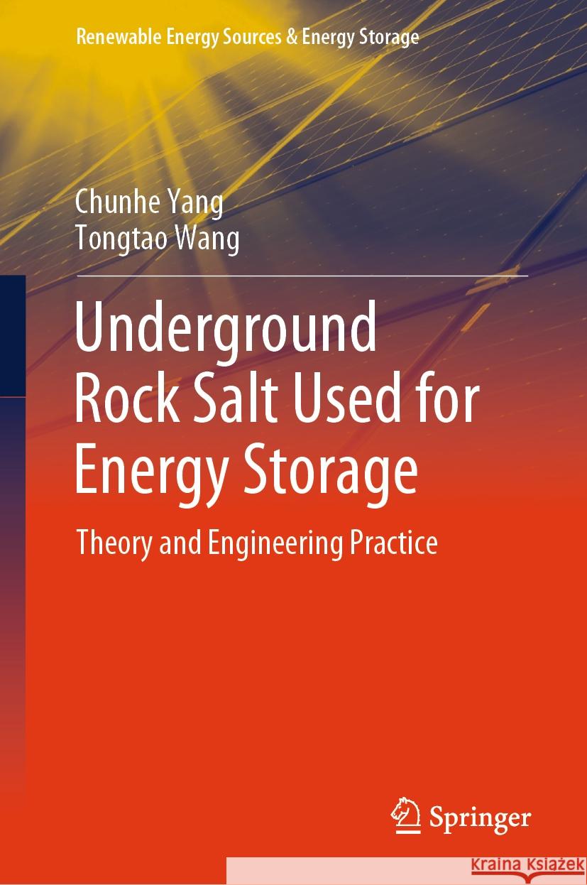 Underground Rock Salt Used for Energy Storage Chunhe Yang, Tongtao Wang 9789819781553