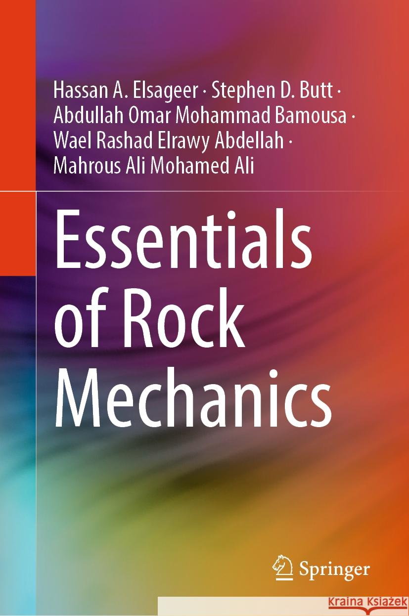 Essentials of Rock Mechanics Elsageer, Hassan A., Butt, Stephen D., Mohammad Bamousa, Abdullah Omar 9789819781881