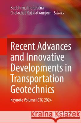 Recent Advances and Innovative Developments in Transportation Geotechnics  9789819782444 Springer