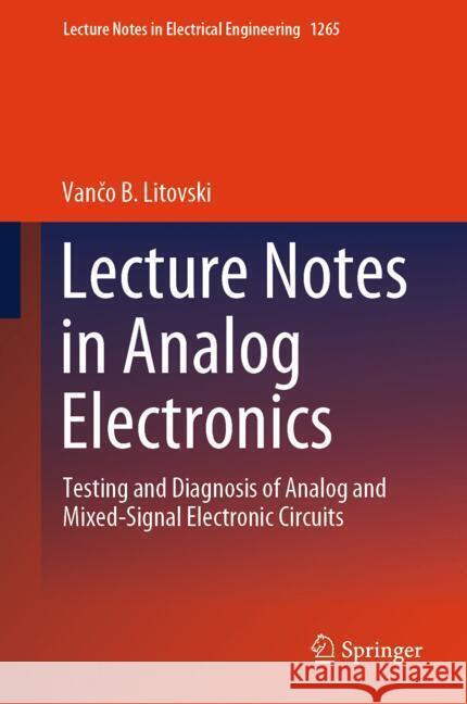 Lecture Notes in Analog Electronics Litovski, Vanco B. 9789819782567 Springer