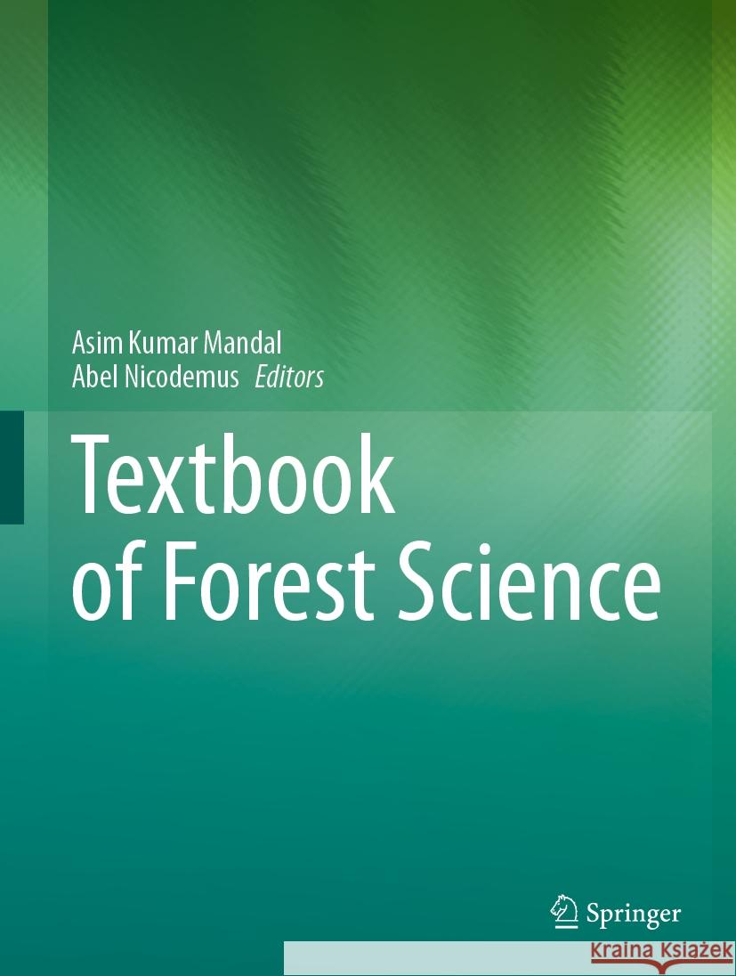 Textbook of Forest Science Asim Kumar Mandal, Abel Nicodemus 9789819782888 Springer Verlag, Singapore