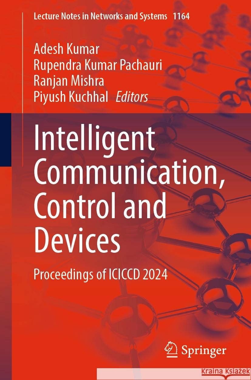 Intelligent Communication, Control and Devices: Proceedings of ICICCD 2024 Adesh Kumar, Rupendra Kumar Pachauri, Ranjan Mishra 9789819783281 Springer Verlag, Singapore