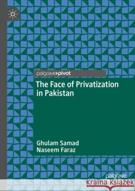 The Face of Privatization in Pakistan Naseem Faraz 9789819783847 Springer Verlag, Singapore