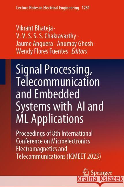 Signal Processing, Telecommunication and Embedded Systems with  AI and ML Applications  9789819784219 Springer