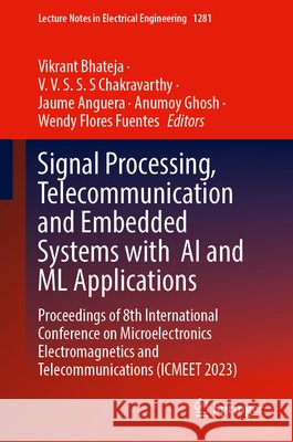 Signal Processing, Telecommunication and Embedded Systems with  AI and ML Applications  9789819784219 Springer