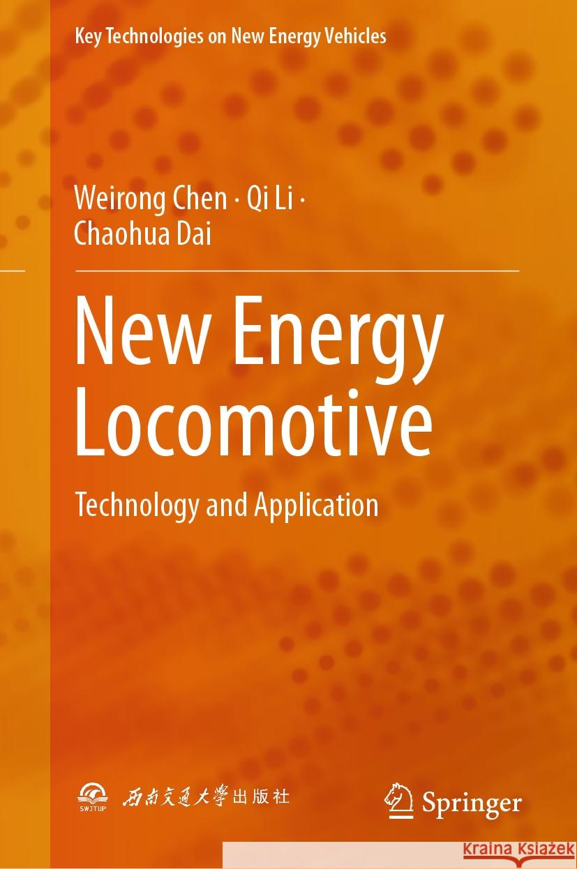 New Energy Locomotive Weirong Chen, Qi Li, Chaohua Dai 9789819784448