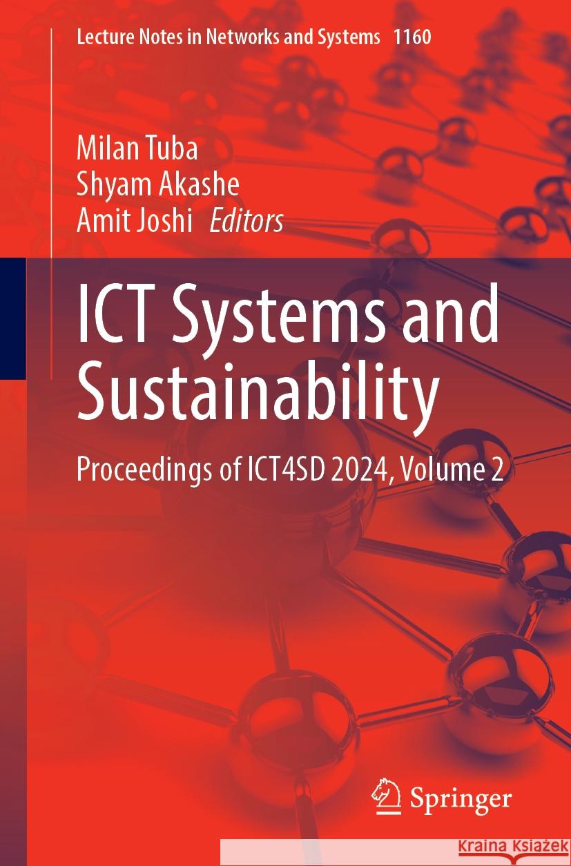 ICT Systems and Sustainability: Proceedings of ICT4SD 2024, Volume 2 Milan Tuba, Shyam Akashe, Amit Joshi 9789819785902 Springer Verlag, Singapore