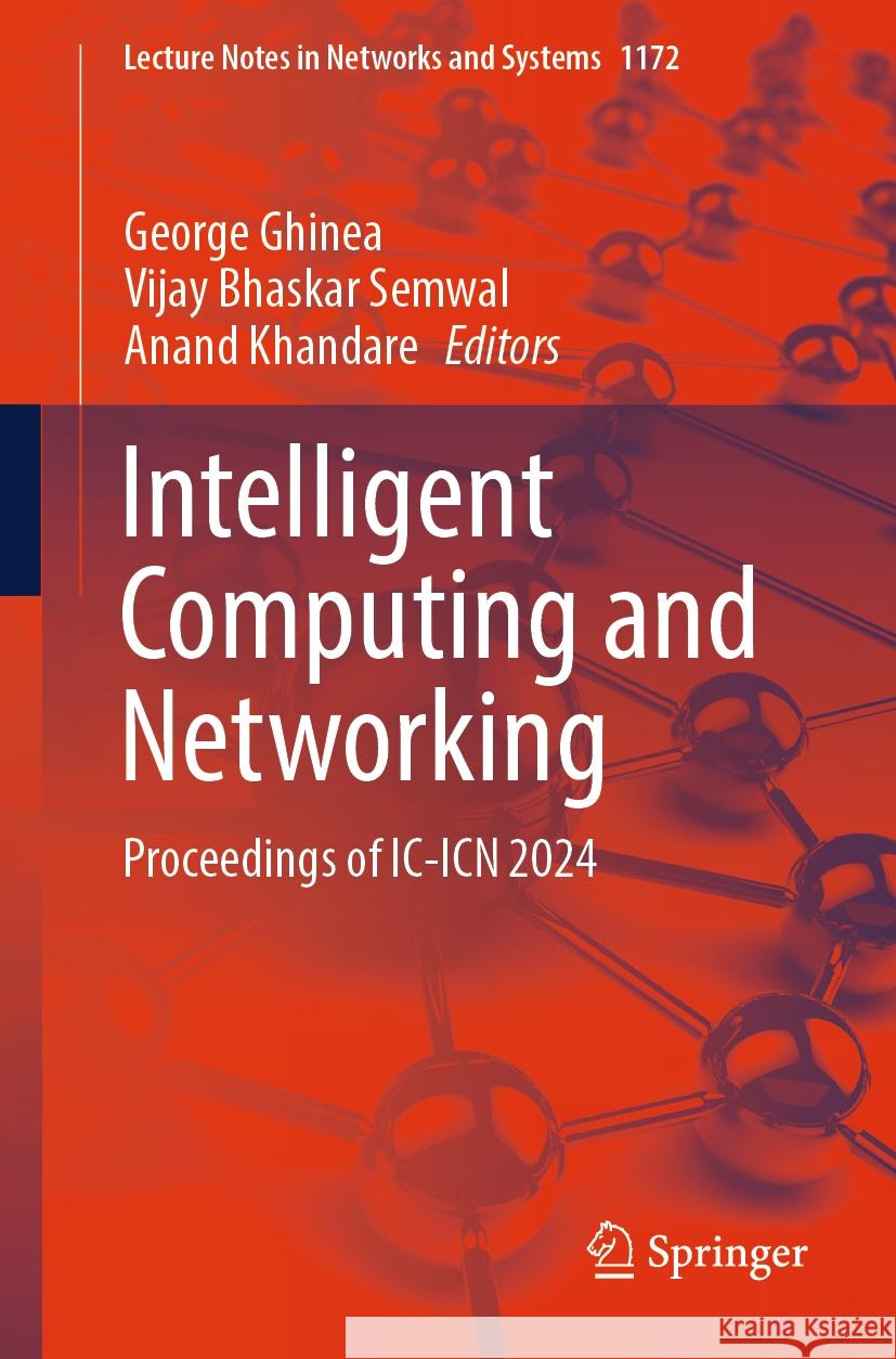 Intelligent Computing and Networking: Proceedings of IC-ICN 2024 George Ghinea, Vijay Bhaskar Semwal, Anand Khandare 9789819786305
