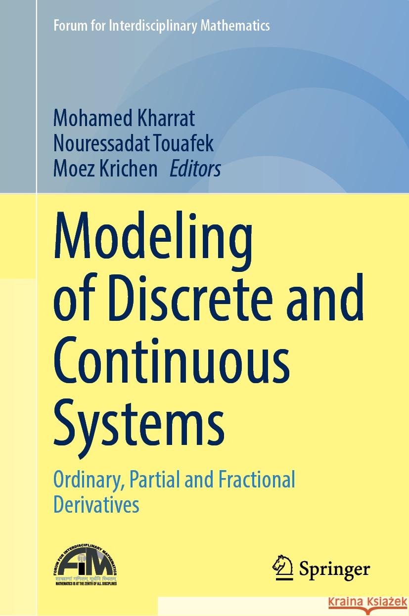Modeling of Discrete and Continuous Systems: Ordinary, Partial and Fractional Derivatives Mohamed Kharrat, Nouressadat Touafek, Moez Krichen 9789819787142