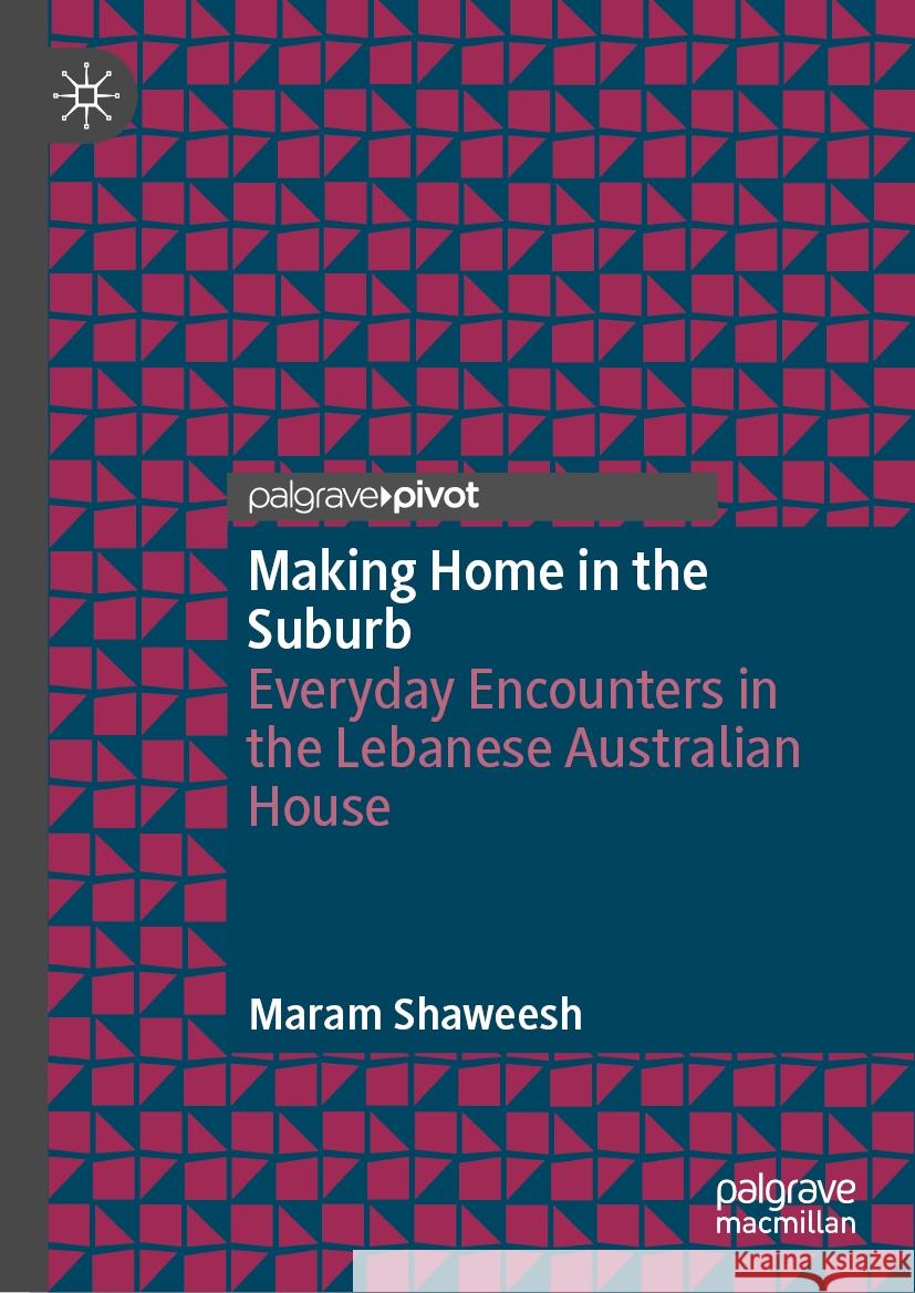 Making Home in the Suburb Shaweesh, Maram 9789819787302