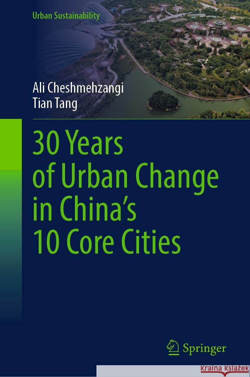 30 Years of Urban Change in China’s 10 Core Cities Ali Cheshmehzangi, Tian Tang 9789819788453 Springer Nature Singapore