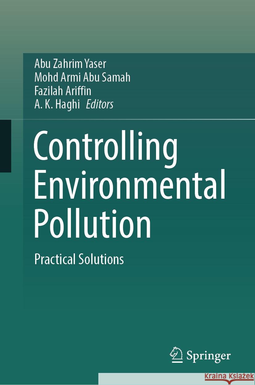 Controlling Environmental Pollution: Practical Solutions Abu Zahrim Yaser, Mohd Armi Abu Samah, Fazilah Ariffin 9789819789306
