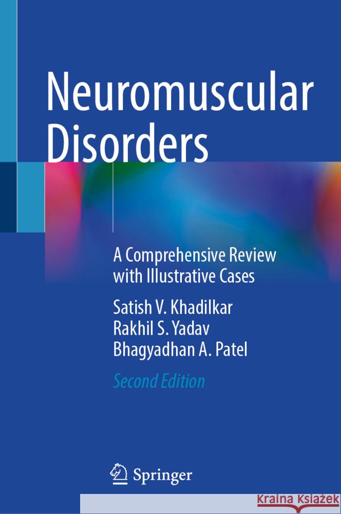 Neuromuscular Disorders Khadilkar, Satish V., Yadav, Rakhil S., Patel, Bhagyadhan A. 9789819790098 Springer