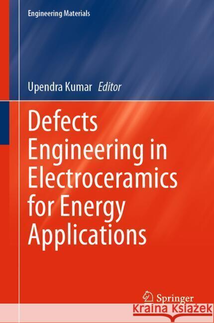 Defects Engineering in Electroceramics for Energy Applications  9789819790173 Springer