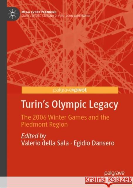 Turin's Olympic Legacy: The 2006 Winter Games and the Piedmont Region  9789819790630 Springer Verlag, Singapore