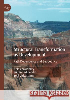 Structural Transformation as Development Chowdhury, Anis, Tadjoeddin, Zulfan, Vidyattama, Yogi 9789819790944 Palgrave Macmillan