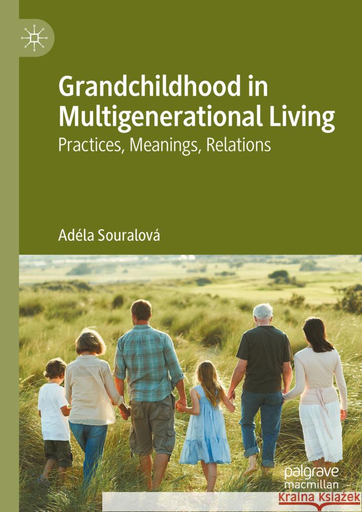 Grandchildhood in Multigenerational Living Souralová, Adéla 9789819791712