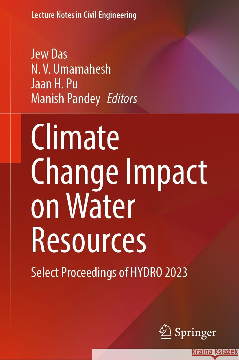 Climate Change Impact on Water Resources: Select Proceedings of HYDRO 2023 Jew Das, N. V. Umamahesh, Jaan H. Pu 9789819791798