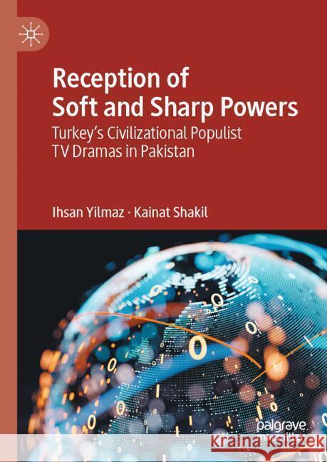 Reception of Soft and Sharp Powers Yilmaz, Ihsan, Shakil, Kainat 9789819793051