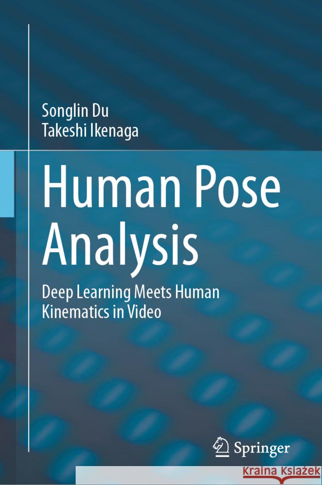 Human Pose Analysis Du, Songlin, Ikenaga, Takeshi 9789819793334