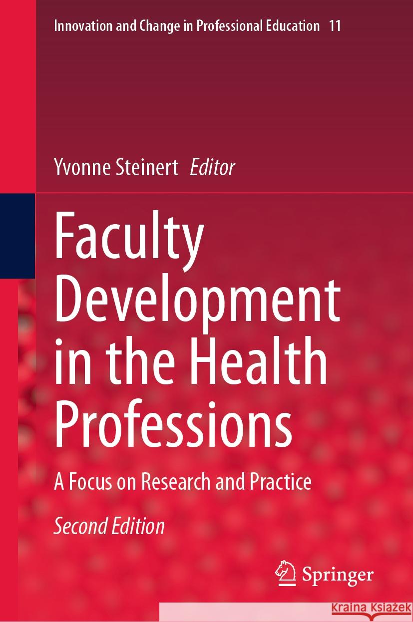 Faculty Development in the Health Professions: A Focus on Research and Practice Yvonne Steinert 9789819793716 Springer Verlag, Singapore