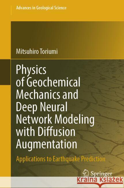 Physics of Geochemical Mechanics and Deep Neural Network Modeling with Diffusion Augmentation Toriumi, Mitsuhiro 9789819793754 Springer