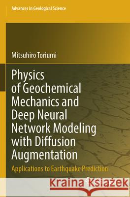 Physics of Geochemical Mechanics and Deep Neural Network Modeling with Diffusion Augmentation Toriumi, Mitsuhiro 9789819793785 Springer