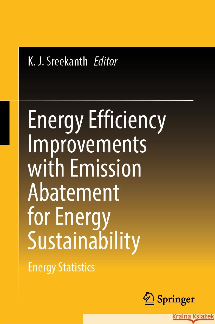 Energy Efficiency Improvements with Emission Abatement for Energy Sustainability  9789819794799 Springer Nature Singapore
