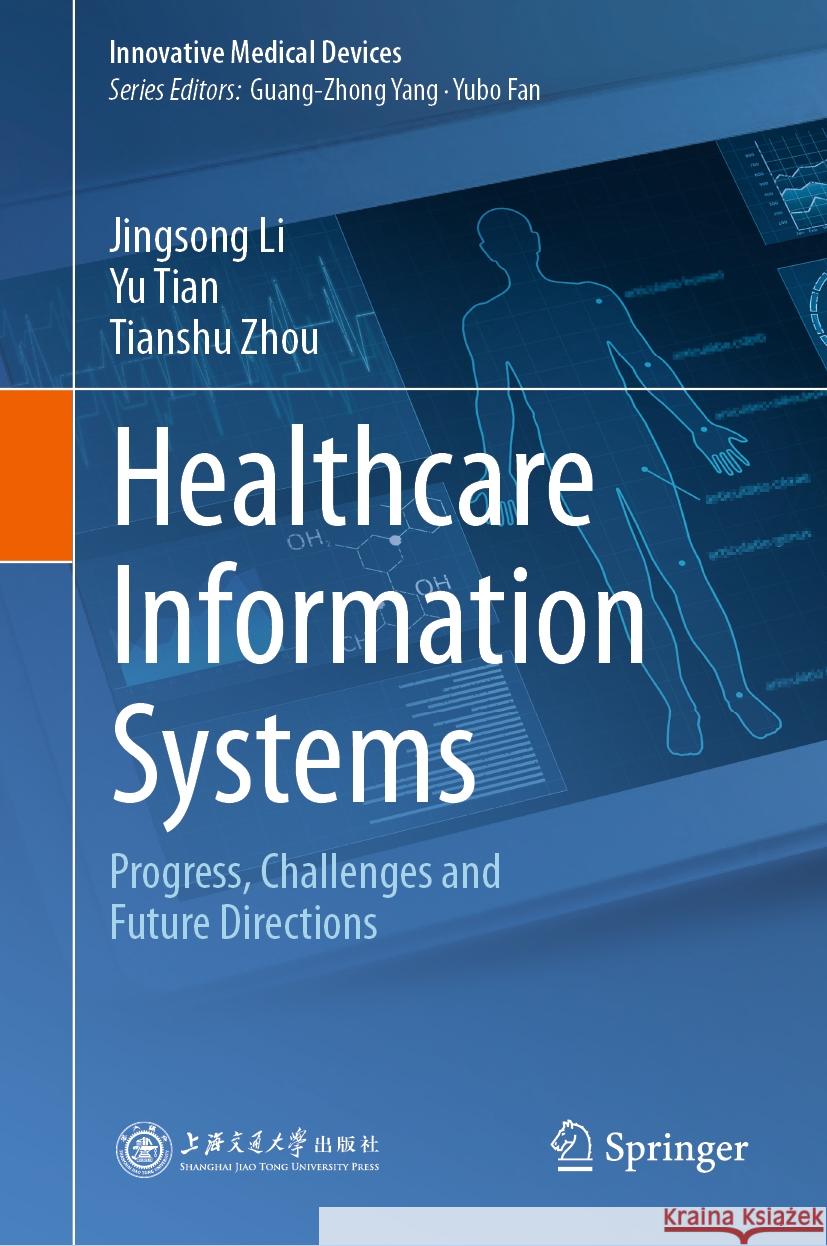 Healthcare Information Systems Jingsong Li, Yu Tian, Tianshu Zhou 9789819795505