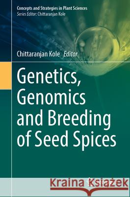 Genetics, Genomics and Breeding of Seed Spices  9789819796298 Springer