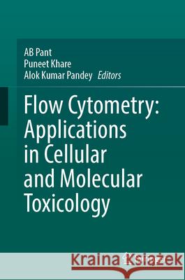 Flow Cytometry: Applications in Cellular and Molecular Toxicology  9789819797578 Springer
