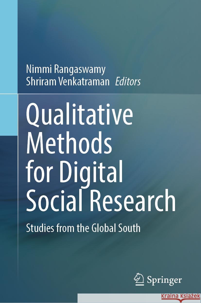 Qualitative Methods for Digital Social Research: Studies from the Global South Nimmi Rangaswamy, Shriram Venkatraman 9789819798421