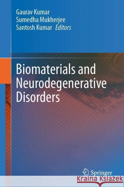 Biomaterials and Neurodegenerative Disorders  9789819799589 Springer