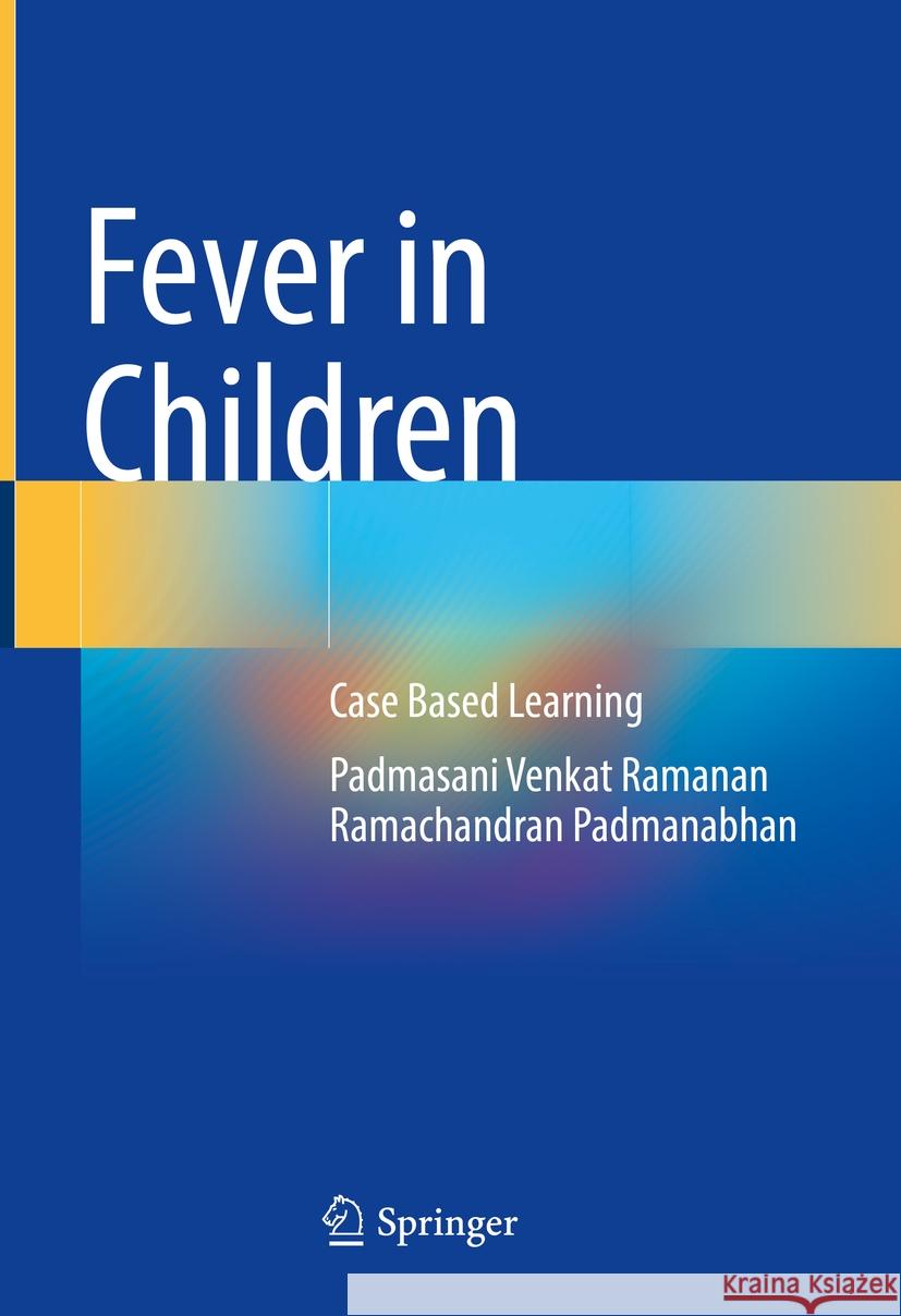 Fever in Children Padmasani Venkat Ramanan, Ramachandran Padmanabhan 9789819799664 Springer Nature Singapore