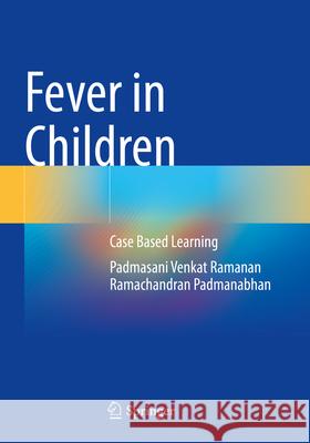 Fever in Children Venkat Ramanan, Padmasani, Padmanabhan, Ramachandran 9789819799695