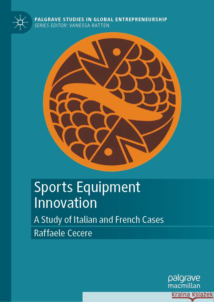 Sports Equipment Innovation: A Study of Italian and French Cases Raffaele Cecere 9789819799701 Springer Verlag, Singapore