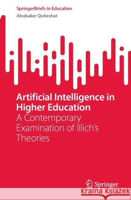 Artificial Intelligence in Higher Education Qutieshat, Abubaker 9789819799886 Springer