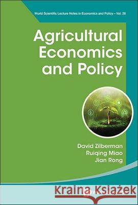 Agricultural Economics and Policy David Zilberman Ruiqing Miao Jian Rong 9789819801121