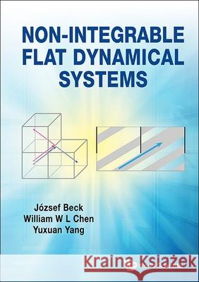 Non-Integrable Flat Dynamical Systems Jozsef Beck William Chen Yuxuan Yang 9789819803156 World Scientific Publishing Company