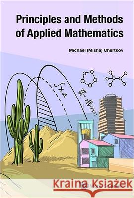 Lecture Notes on the Principles and Methods of Applied Mathematics Chertkov 9789819809288 World Scientific Publishing Company