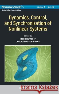 Dynamics, Control, and Synchronization of Nonlinear Systems Henk Nijmeijer Jonatan Pen 9789819810185