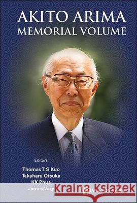 Akito Arima Memorial Volume Takaharu Otsuka Thomas T. S. Kuo Kok Khoo Phua 9789819813346 World Scientific Publishing Company