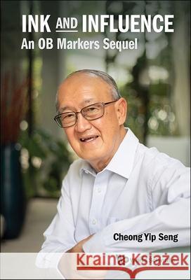 Ink and Influence: An OB Markers Sequel Yip Seng Cheong 9789819813698 World Scientific Publishing Company