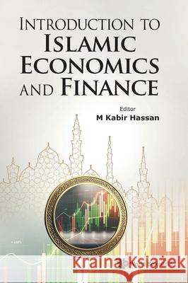Introduction to Islamic Economics and Finance M. Kabir Hassan 9789819813728