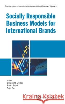 Socially Responsible Business Models for International Brands Suraksha Gupta Parth Patel Arijit de 9789819814909