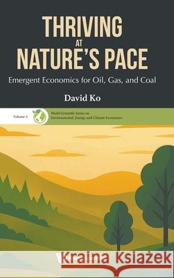 Thrive and Imagine: A Roadmap for Oil, Gas, and Coal David Ko 9789819816392 World Scientific Publishing Company