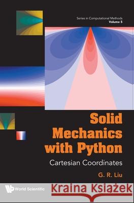 Solid Mechanics with Python: Cartesian Coordinates Gui-Rong Liu 9789819816422